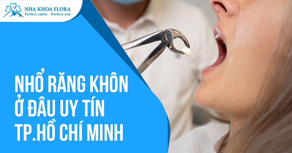 Nhổ răng khôn ở đâu không đau, an toàn, uy tín tại TP.HCM?