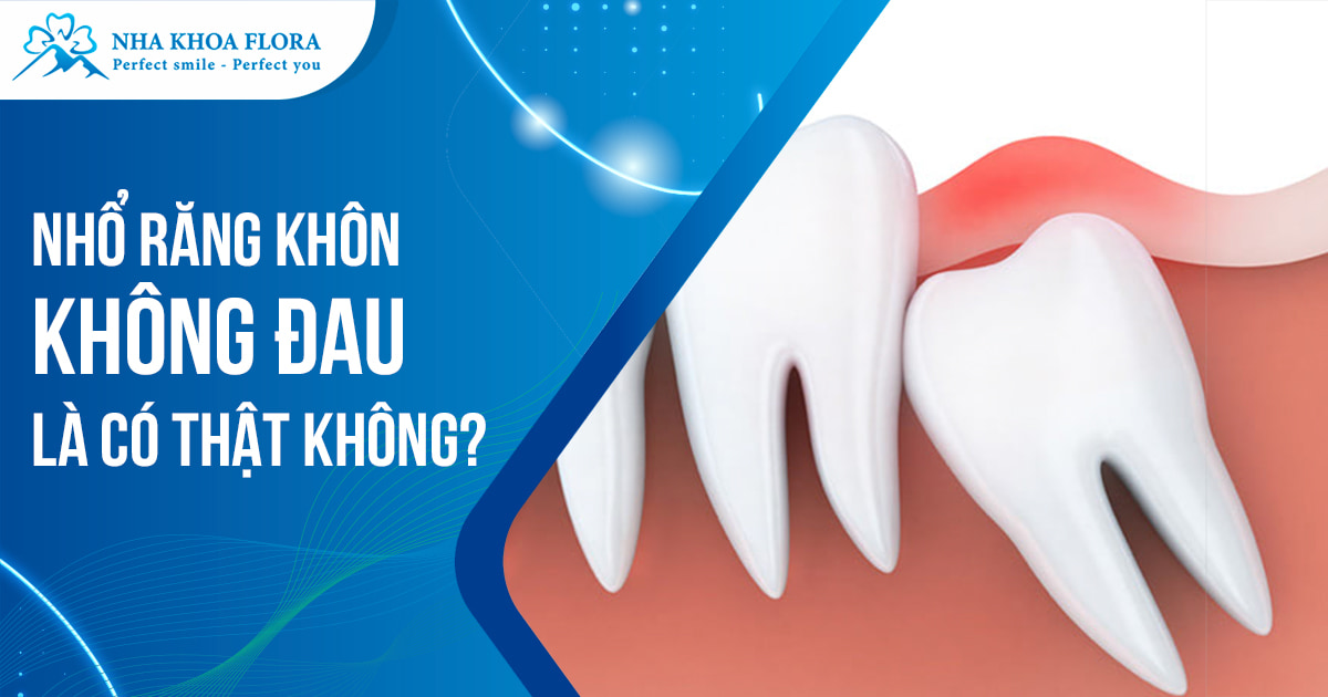 Nhổ răng khôn không đau có thật hay không?