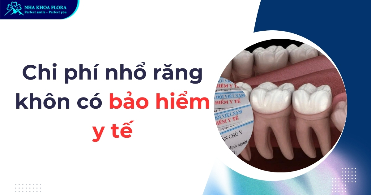 Chi phí nhổ răng khôn có bảo hiểm y tế hiện nay bao nhiêu?