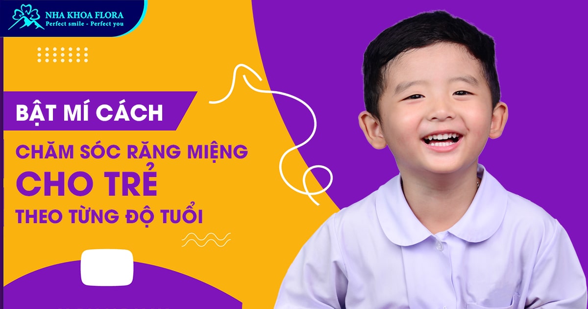 Cách chăm sóc răng miệng cho trẻ theo từng độ tuổi