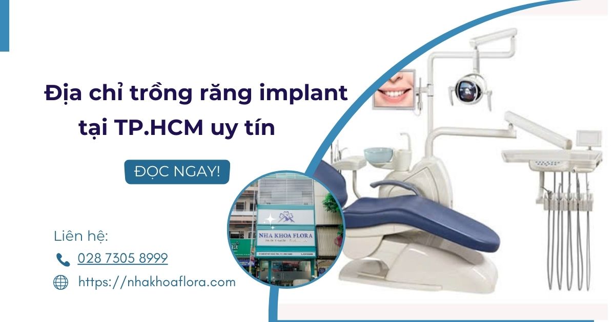 Địa chỉ trồng răng implant tại Tphcm uy tín, chất lượng