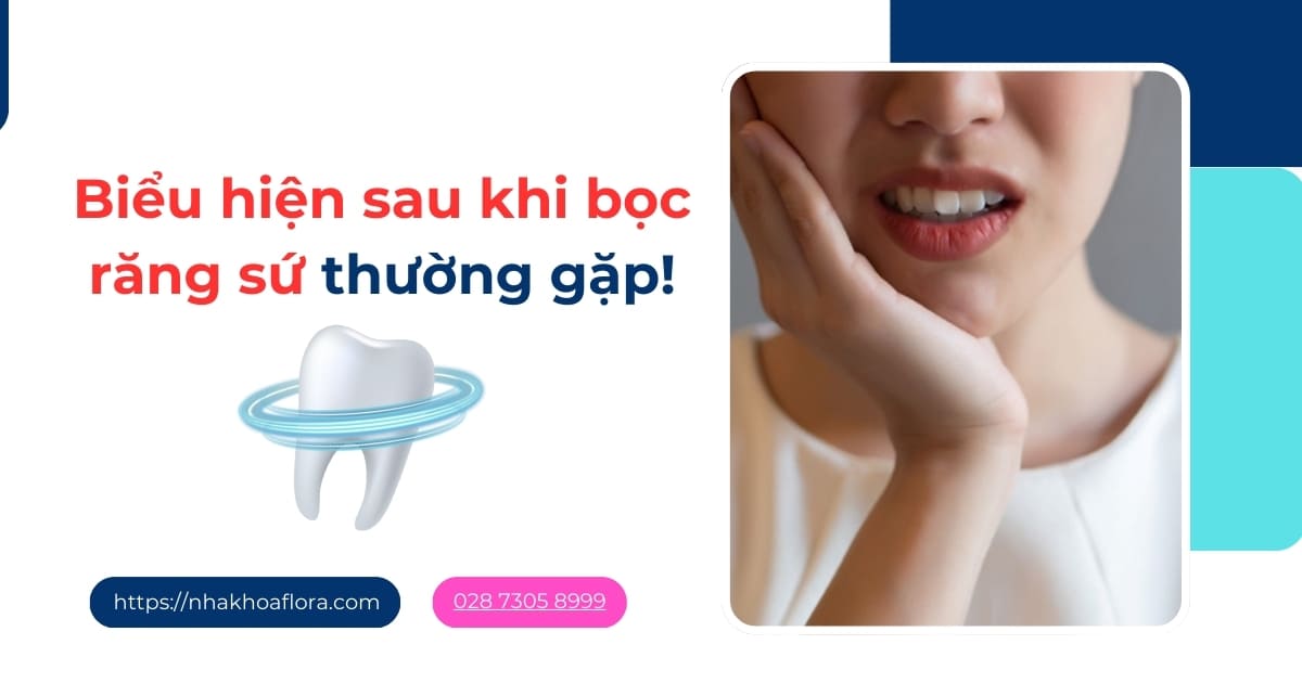 Các biểu hiện sau khi bọc răng sứ thường gặp bạn nên biết