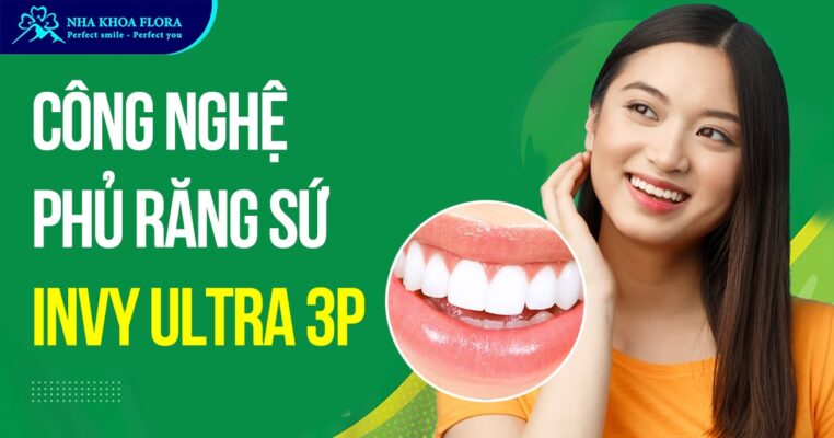 Công nghệ phủ răng sứ Invy Ultra 3P