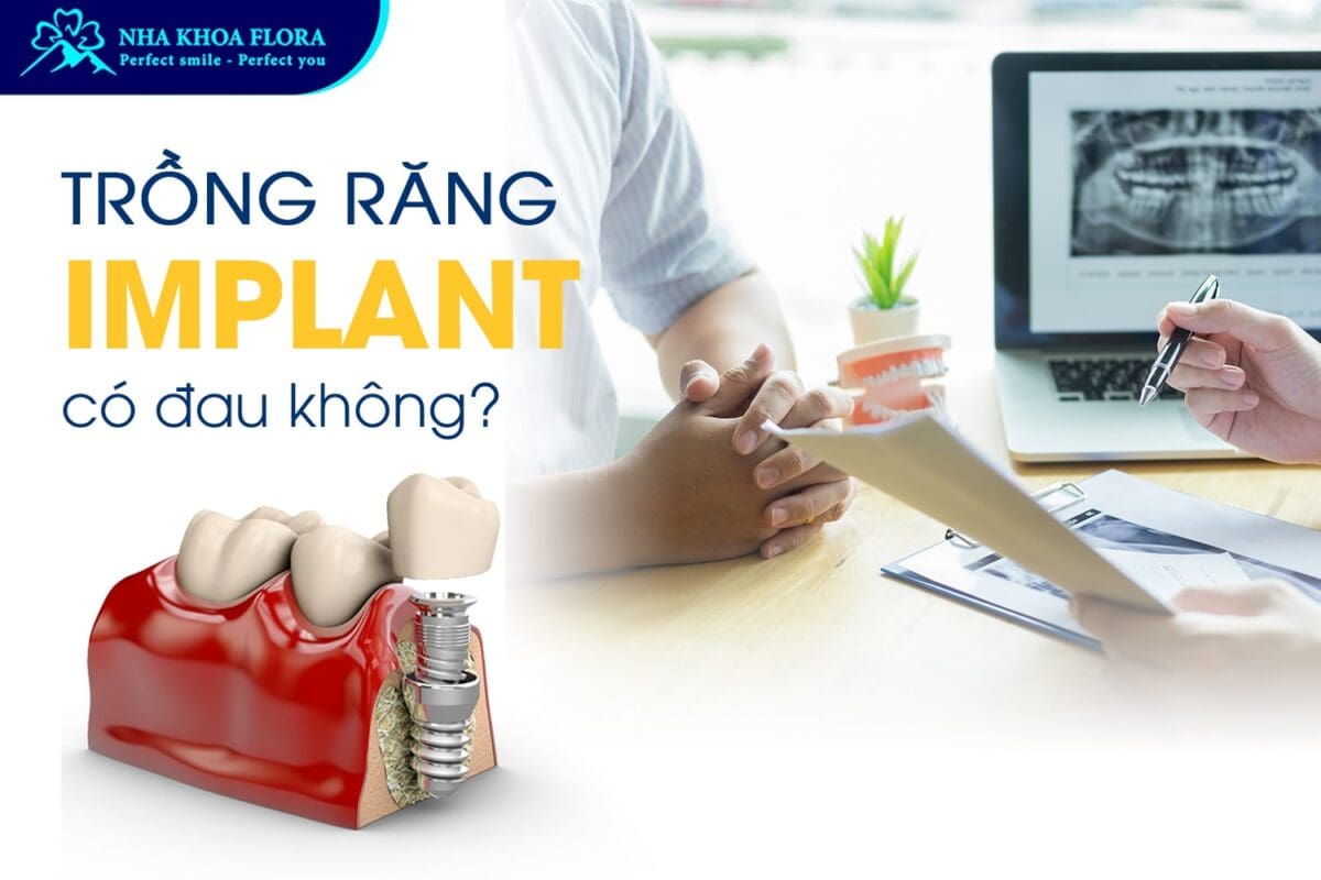 Hỏi Đáp: Trồng Răng Implant Có Đau Không?