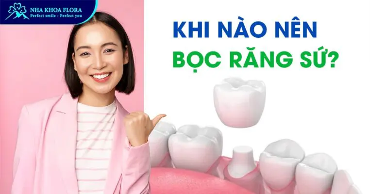 Khi Nào Nên Bọc Răng Sứ Để An Toàn & Hiệu Quả? 1
