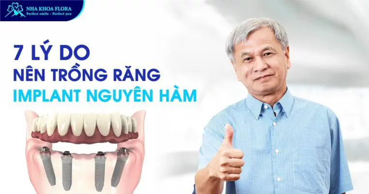 7 lý do nên trồng răng Implant nguyên hàm? – Nha khoa Flora 7