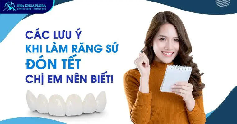 Các lưu ý khi làm răng sứ đón Tết chị em nên biết! 1
