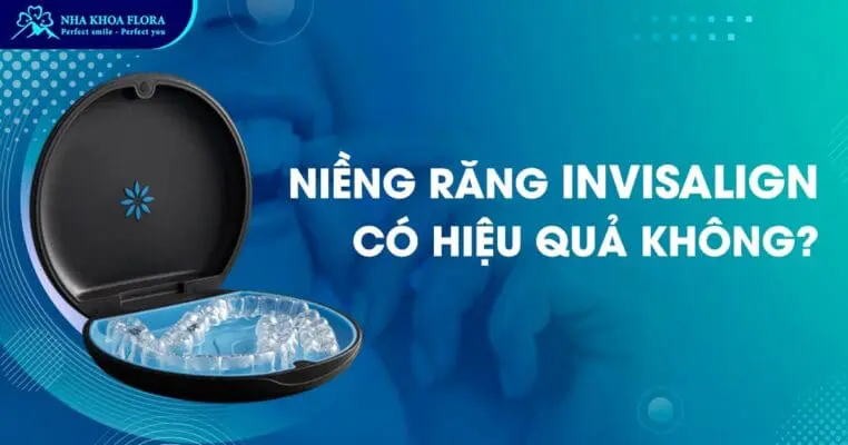 Niềng răng Invisalign có hiệu quả không? Có tốt không? 6