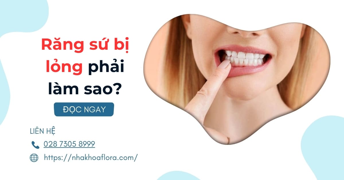 Răng sứ bị lỏng: Nguyên nhân và cách khắc phục hiệu quả
