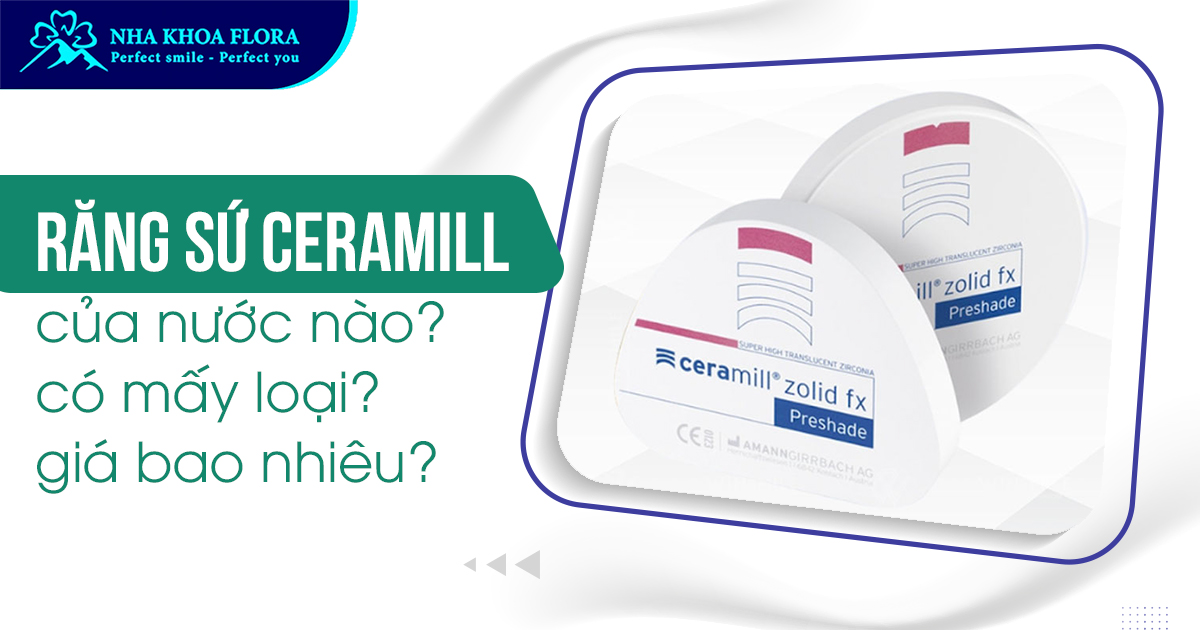 Răng sứ Ceramill của nước nào? Có mấy loại? Giá bao nhiêu?
