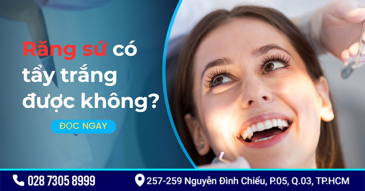 Răng sứ có tẩy trắng được không? Có hiệu quả hay không?