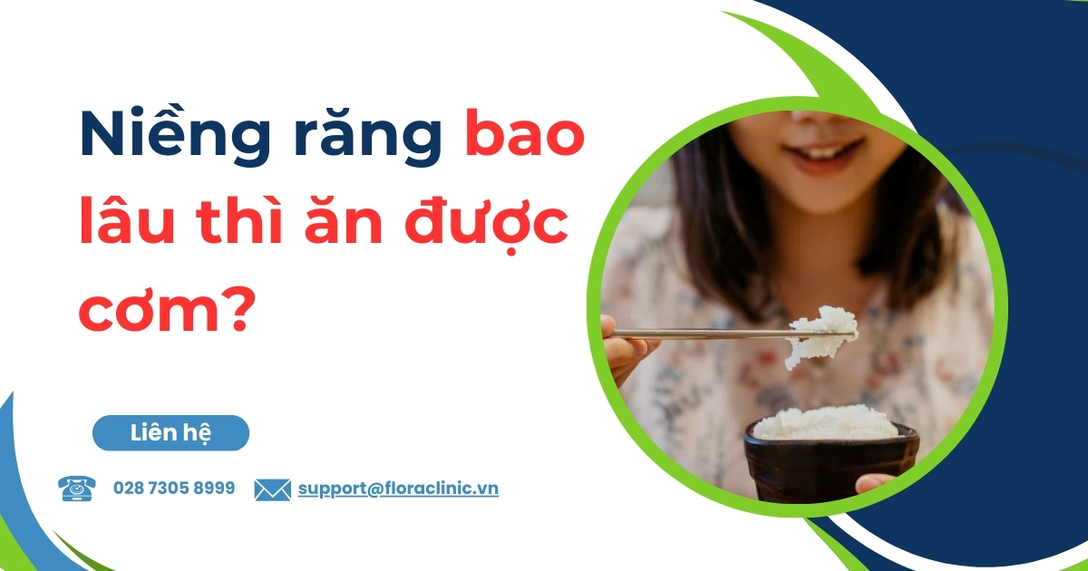 Niềng răng bao lâu thì ăn được cơm? Cần lưu ý những gì?