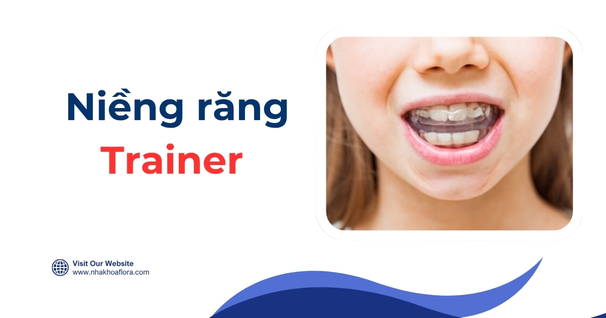 Niềng răng Trainer có hiệu quả không? Giá bao nhiêu tiền?