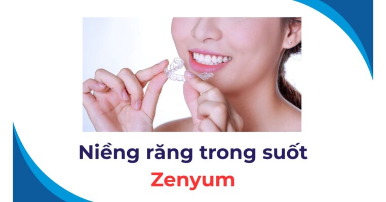 niềng răng trong suốt Zenyum