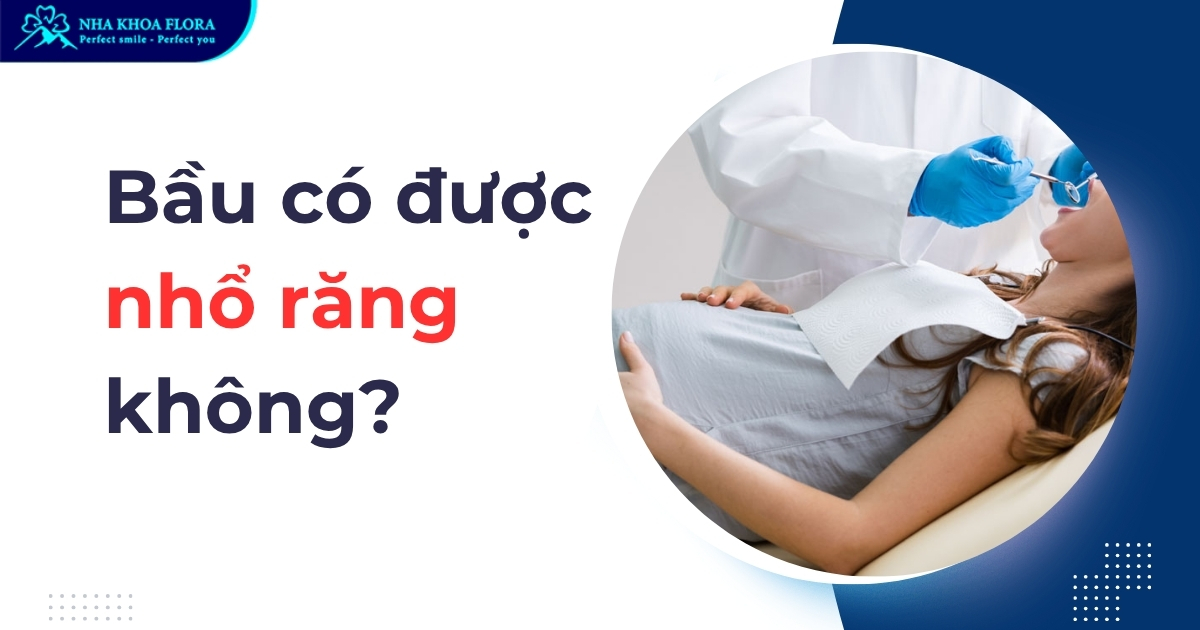 Bầu có được nhổ răng không? Có ảnh hưởng gì đến sức khỏe?