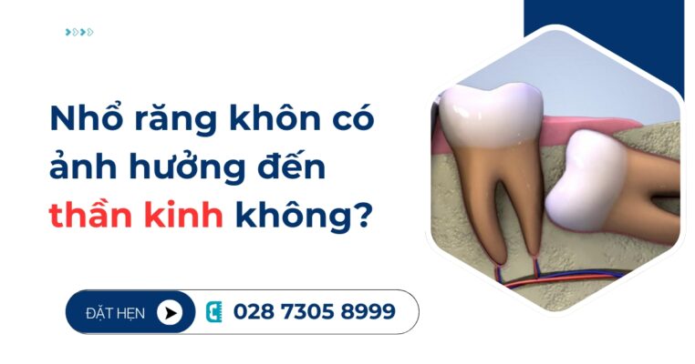 [Hỏi đáp]: Nhổ răng khôn có ảnh hưởng đến thần kinh không? 10