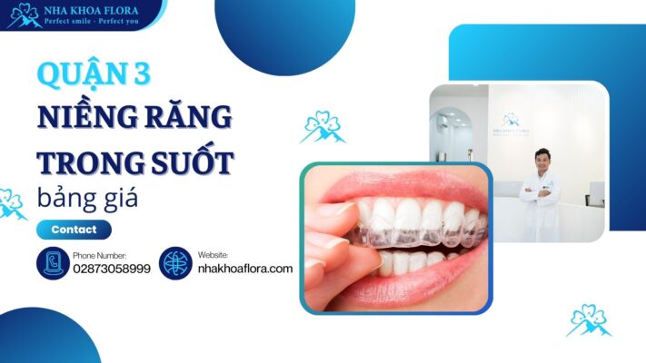Giá niềng răng trong suốt Quận 3 mới nhất - Tư vấn rõ ràng không phát sinh
